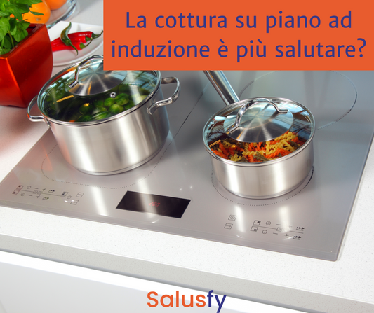 La cottura su piano ad induzione è veramente più salutare?