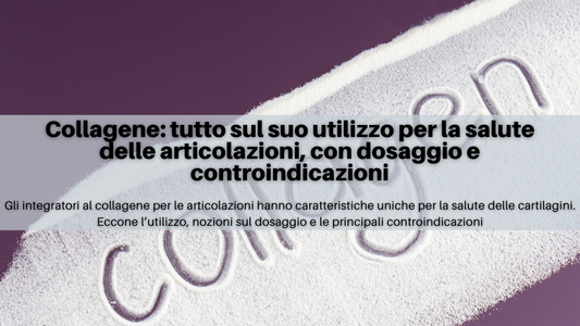 Collagene: tutto sul suo utilizzo per il benessere delle articolazioni, con dosaggio e controindicazioni