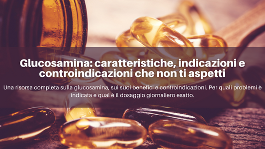 Glucosamina a cosa serve, cos&#8217;è, caratteristiche e benefici